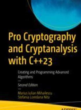 [预订]Pro Cryptography and Cryptanalysis with C++23: Creating and Programming Advanced Algorithms 9781484294499