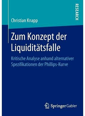 预订 Zum Konzept der Liquiditätsfalle: Kritische Analyse anhand alternativer Spezifikationen der Phillips-Kurve 关于流