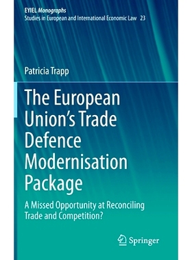 预订 The European Union’s Trade Defence Modernisation Package: A Missed Opportunity at Reconciling Trade and Competitio