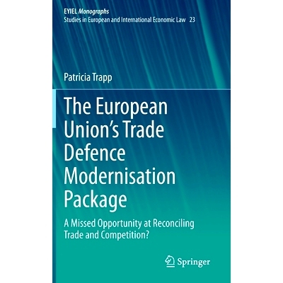 预订 The European Union’s Trade Defence Modernisation Package: A Missed Opportunity at Reconciling Trade and Competitio