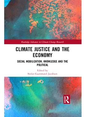 预订 Climate Justice and the Economy: Social mobilization, knowledge and the political 气候正义与经济：社会动员、知识与