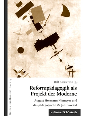 预订 Reformpädagogik als Projekt der Moderne: August Hermann Niemeyer und das pädagogische 18. Jahrhundert 将教学法改