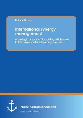 [预订]International synergy management: A strategic approach for raising efficiencies in the cross-border  9783954890026