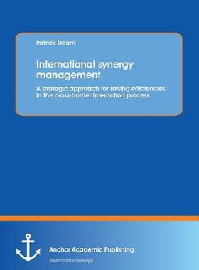[预订]International synergy management: A strategic approach for raising efficiencies in the cross-border  9783954890026