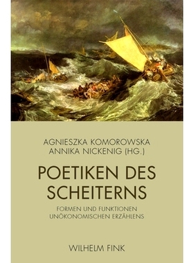 预订 Poetiken des Scheiterns: Formen und Funktionen unökonomischen Erzählens 失败诗学:不经济的讲故事的形式和功能: 9783
