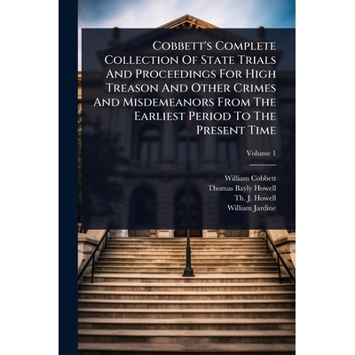 预订 Cobbett’s Complete Collection Of State Trials And Proceedings For High Treason And Other Crimes And Misdemeanors F
