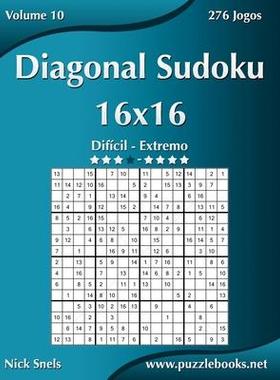 [预订]Diagonal Sudoku 16x16 - Dificil Ao Extremo - Volume 10 - 276 Jogos 9781514145074