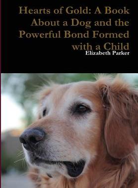 预订 Hearts of Gold: A Book About a Dog and the Powerful Bond Formed with a Child
