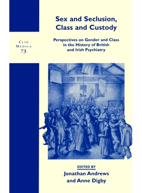 预订 Sex and Seclusion, Class and Custody: Perspectives on Gender and Class in the History of British and Irish Psychiat