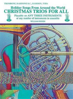 【预订】Christmas Trios for All (Holiday Songs from Around the World): Trombone, Baritone B.C., Bassoon, Tuba