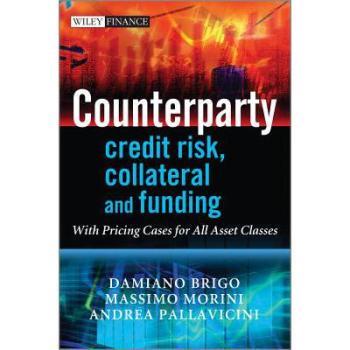Counterparty Credit Risk, Collateral and Funding -With Pricing Cases for All Asset Classes交易对手的信用风险、附属担保