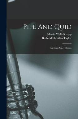 [预订]Pipe And Quid: An Essay On Tobacco 9781018716657