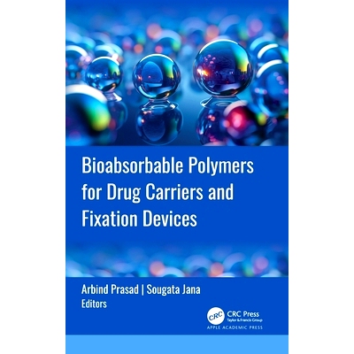 预订 Bioabsorbable Polymers for Drug Carriers and Fixation Devices 用于*载体与固定装置的生物可吸收聚合物: 9781774918661