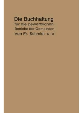预订 Die Buchhaltung für die gewerblichen Betriebe der Gemeinden: Erläutert an einem Beispiel der Buchführung eines E