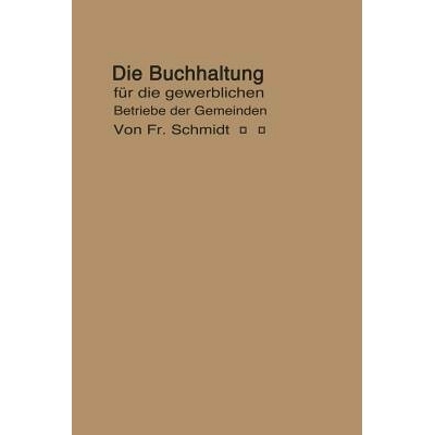 预订 Die Buchhaltung für die gewerblichen Betriebe der Gemeinden: Erläutert an einem Beispiel der Buchführung eines E
