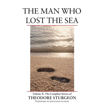 预订 The Man Who Lost the Sea: Volume X: The Complete Stories of Theodore Sturgeon: 9781556435195