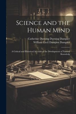 [预订]Science and the Human Mind; a Critical and Historical Account of the Development of Natural Knowledg 9781022165137高性价比高么？