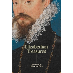 预订 Elizabethan Treasures: Miniatures by Hilliard and Oliver 伊丽莎白时代的珍宝:希利亚德和奥利弗的缩影: 9781855147027