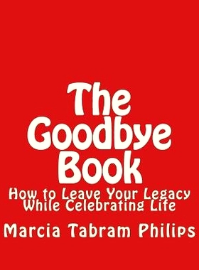 预订 Goodbye Book: How to Leave Your Legacy While Celebrating Life: 9781618460561