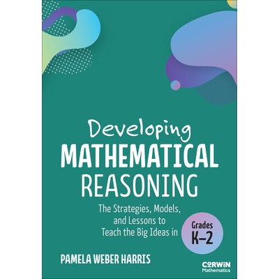 预订 Developing Mathematical Reasoning: The Strategies, Models, and Lessons to Teach the Big Ideas in Grades K-2 发展数