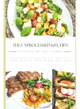 预订 The Unprocessed Kitchen - UPF Free Recipes: Utilising the Deli Method for Wholesome Meals All Week: 9798327803459
