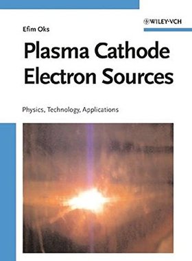 【预订】Plasma Cathode Electron Sources - Physics, Technology, Applications