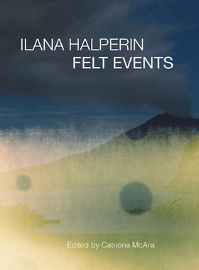 【预订】Ilana Halperin: Felt Events