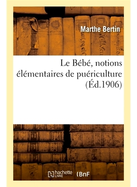 预订 Le Bébé, notions élémentaires de puériculture 婴儿，育儿的基本概念: 9782013052702