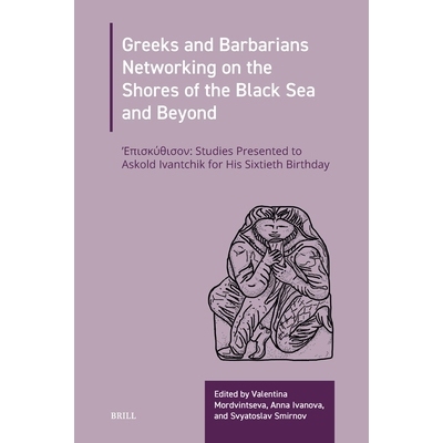 预订 Greeks and Barbarians Networking on the Shores of the Black Sea  and Beyond: ἘΠΙΣΚΎΘΙΣΟΝ: Studies Presen