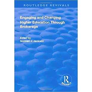 预订 Engaging and Changing Higher Education Through Brokerage 通过经纪吸收和改变高等教育: 9781138719804