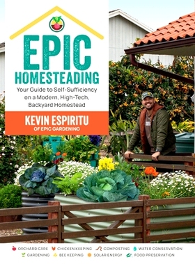 预订 Epic Homesteading: Your Guide to Self-Sufficiency on a Modern, High-Tech, Backyard Homestead