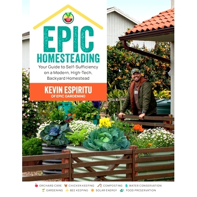 预订 Epic Homesteading: Your Guide to Self-Sufficiency on a Modern, High-Tech, Backyard Homestead