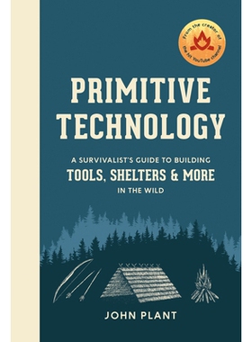 预订 Primitive Technology: A Survivalist’s Guide to Building Tools, Shelters, and More in the Wild 原始技术：生存指南: