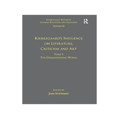 预订 Volume 12, Tome I: Kierkegaard's Influence on Literature, Criticism and Art