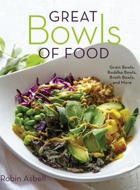 预订 Great Bowls of Food: Grain Bowls, Buddha Bowls, Broth Bowls, and More 丰盛的食物碗：谷物碗、佛碗、汤碗等: 978158157