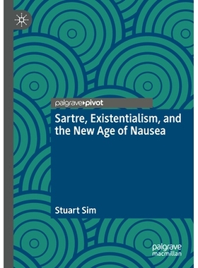 预订 Sartre, Existentialism, and the New Age of Nausea 萨特、存在主义与恶心的新时代: 9783031907739