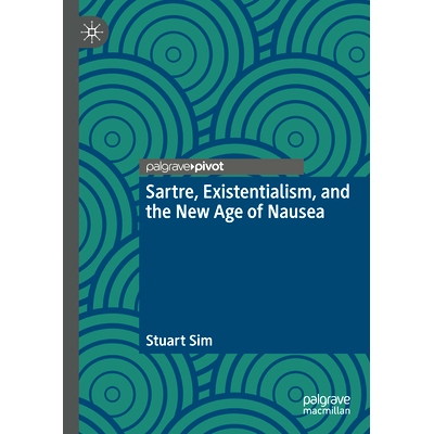 预订 Sartre, Existentialism, and the New Age of Nausea 萨特、存在主义与恶心的新时代: 9783031907739