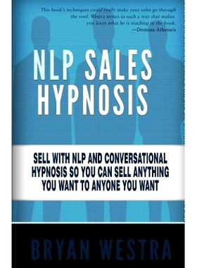 预订 NLP Sales Hypnosis: Sell With NLP And Conversational Hypnosis So You Can Sell Anything You Want To Anyone You Want:
