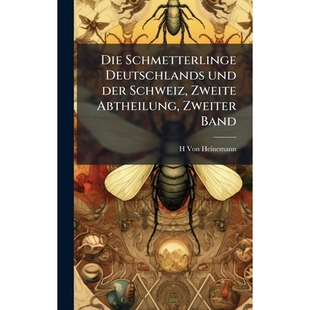 预订 Die Schmetterlinge Deutschlands und der Schweiz, Zweite Abtheilung, Zweiter Band: 9781024001495