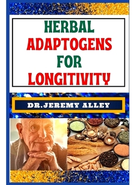 预订 Herbal Adaptogens for Longitivity: Harnessing Nature’s Power, A Guide To Lasting Healthier Life: 9798875922022