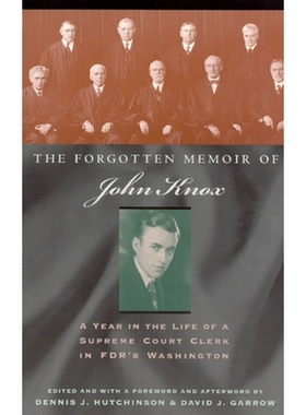 预订 The Forgotten Memoir of John Knox: A Year in the Life of a Supreme Court Clerk in FDR’s Washington 约翰·诺克斯被