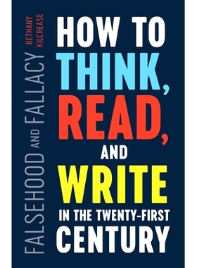 预订 Falsehood and Fallacy: How to Think, Read, and Write in the Twenty-First Century 虚假和谬论：二十一世纪如何思考、阅