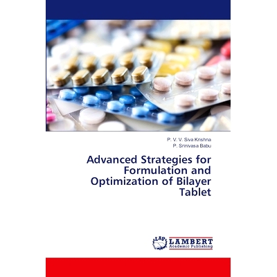 预订 Advanced Strategies for Formulation and Optimization of Bilayer Tablet 双层片的配方优化策略研究: 9786207467709