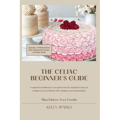 预订 The Celiac Beginner’s Guide: A supportive handbook for your gluten-free life, designed to help you navigate your n