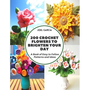 Your Patterns 200 Day Brighten Flowers and Follow Ideas Easy Crochet 预订 9798321817599 Book