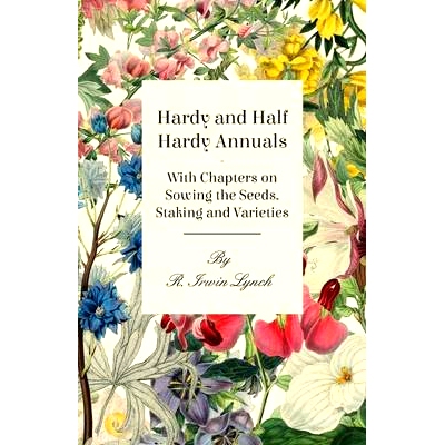 预订 Hardy and Half Hardy Annuals - With Chapters on Sowing the Seeds, Staking and Varieties