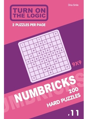 预订 Turn On The Logic Numbricks 200 Hard Puzzles 9x9 (Volume 11): 9781650933207