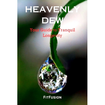 预订 Heavenly Dew: Your Guide to Tranquil Longevity: 9798323074112