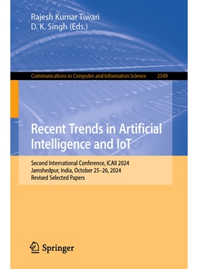 预订 Recent Trends in Artificial Intelligence and IoT: Second International Conference, ICAII 2024, Jamshedpur, India, O
