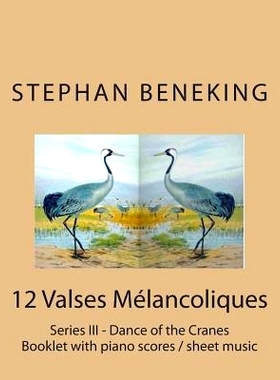 预订 Stephan Beneking: 12 Valses Melancoliques - Series III - Dance of the Cranes: Beneking: Booklet with piano scores /